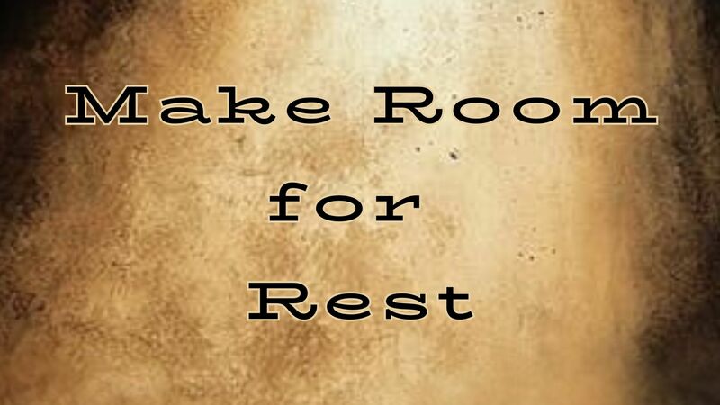 Make Room for Rest
