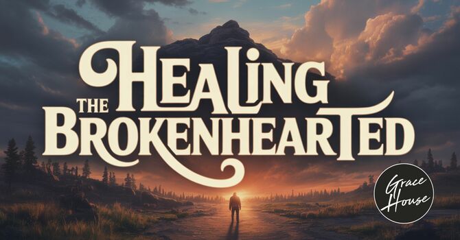 Healing the Brokenhearted 