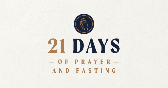 21 Days Of Prayer & Fasting | The Practice Of Prayer