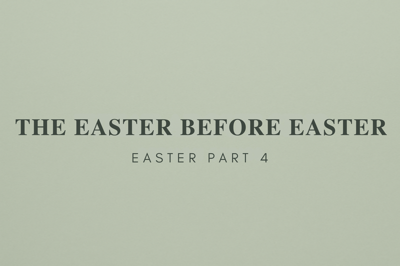 The Easter Before Easter