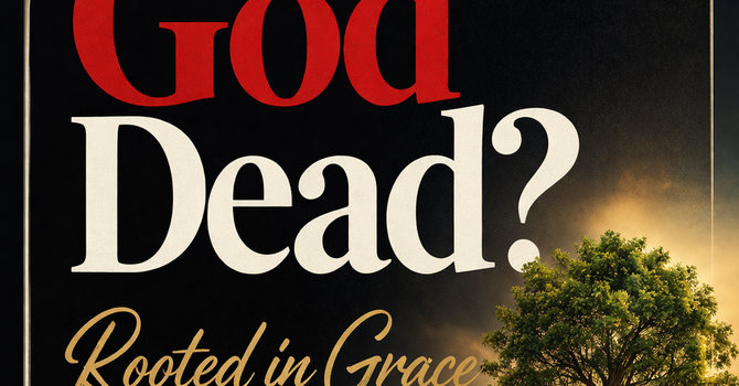 God Is Not Dead—So Why Do We Live Like He Is? image