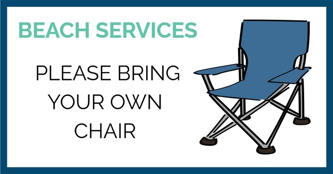 BEACH SERVICES:  Bring your own chair