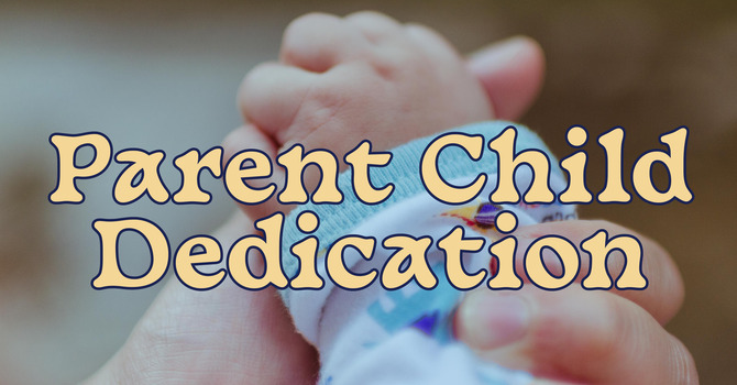 Parent Child Dedication