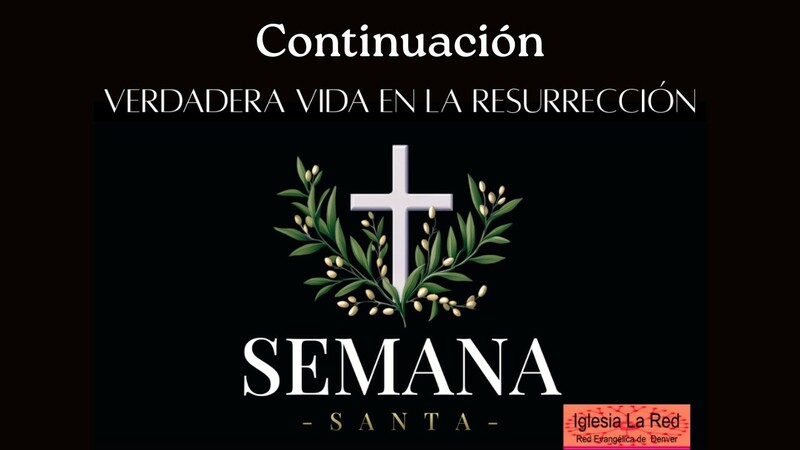  Verdadera Vida en la Resurrección - Continuación