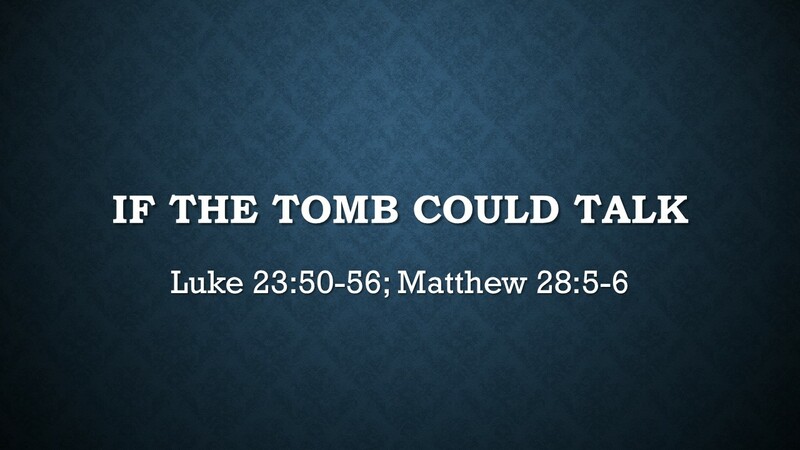 If The Tomb Could Talk