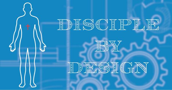 DISCIPLE BY DESIGN