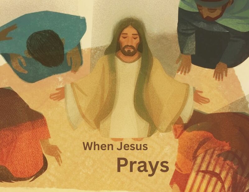 When Jesus Prays