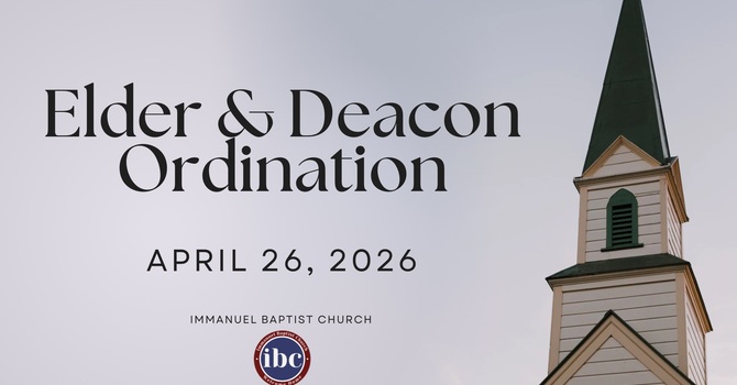 Elder & Deacon Ordination