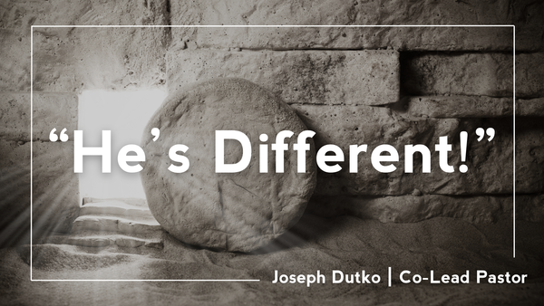 Easter 2026 - He's Different
