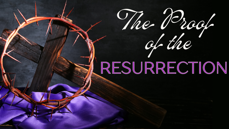 The Proof of the Resurrection