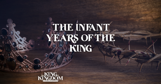 The Infant Years of the King