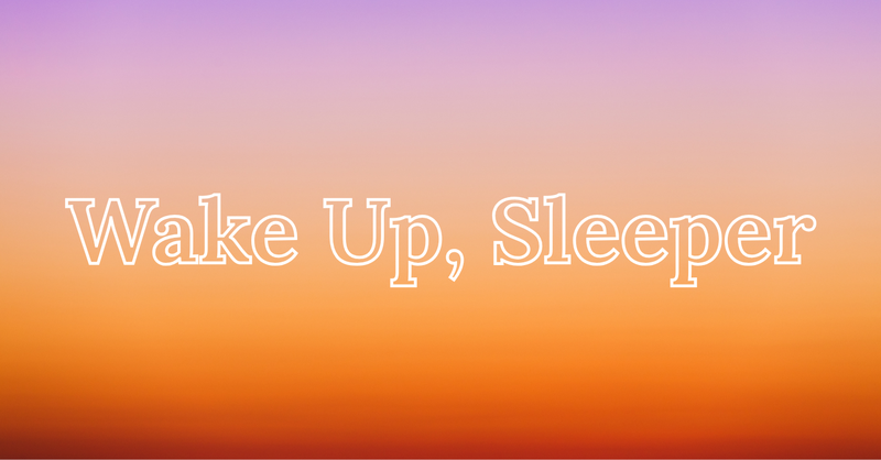Wake Up, Sleeper