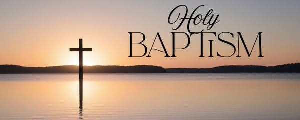 The Sacrament of Holy Baptism