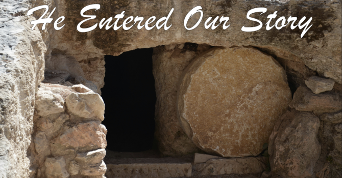 He Entered Our Story