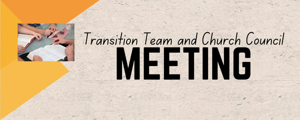 Transition Team and Church Council