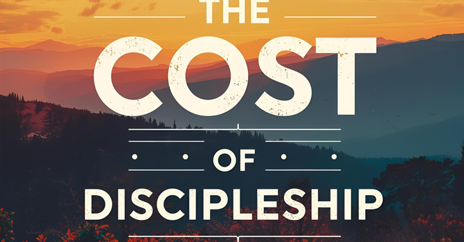 The Cost of Discipleship