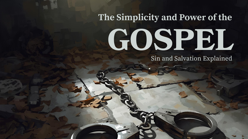 The Simplicity and Power of the Gospel