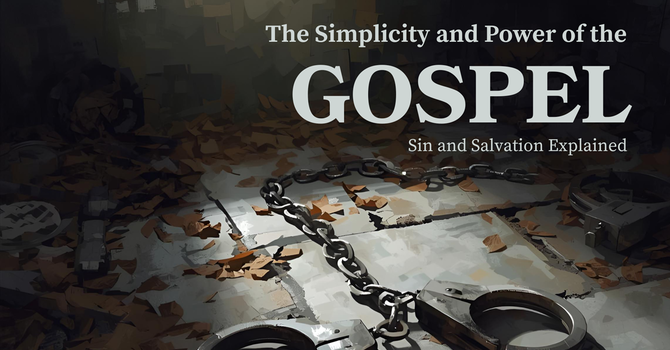 The Simplicity and Power of the Gospel
