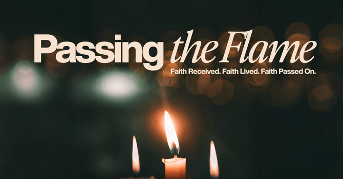 Passing the Flame: A Summer Sermon Series