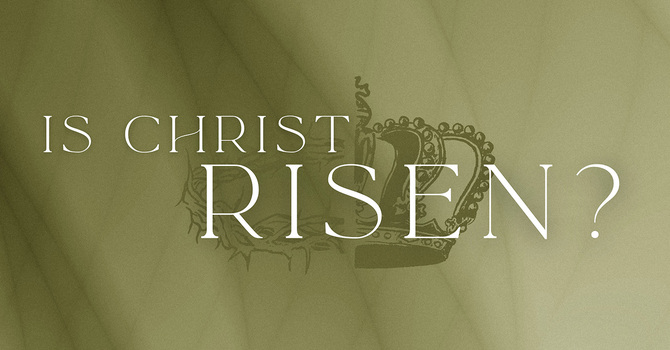 Is Christ Risen?