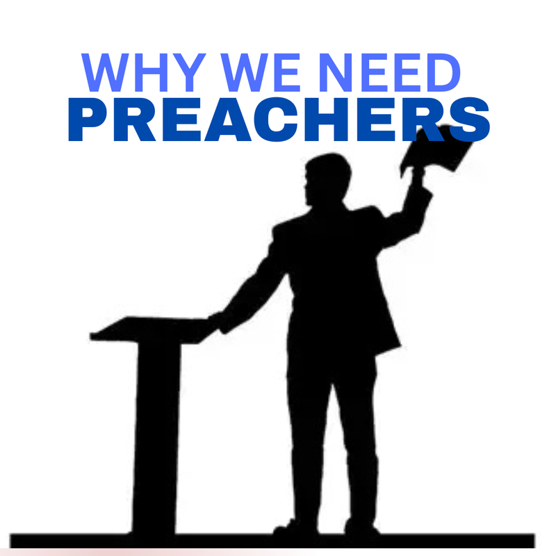 Why We Need Preachers