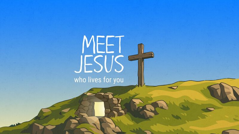 Meet Jesus Who Lives For You