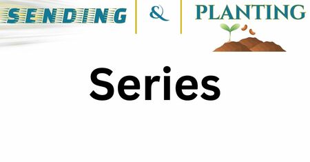 Sending & Planting Series  