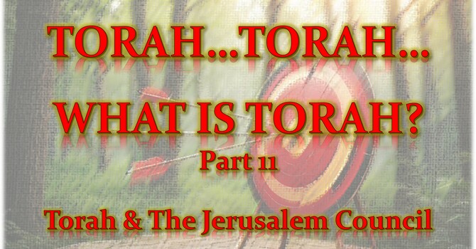 Torah...Torah...What is Torah? Part 11