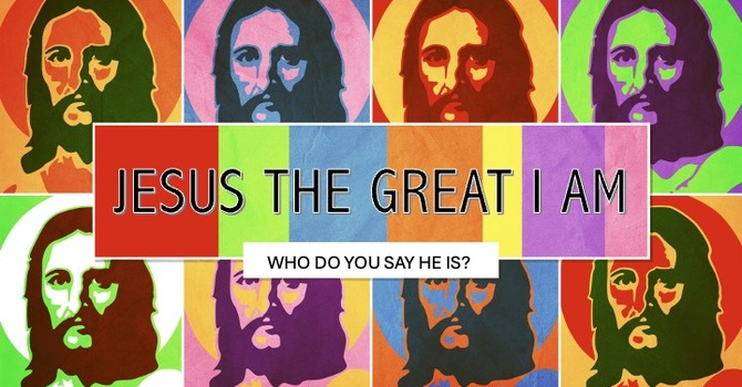 Jesus the Great I Am