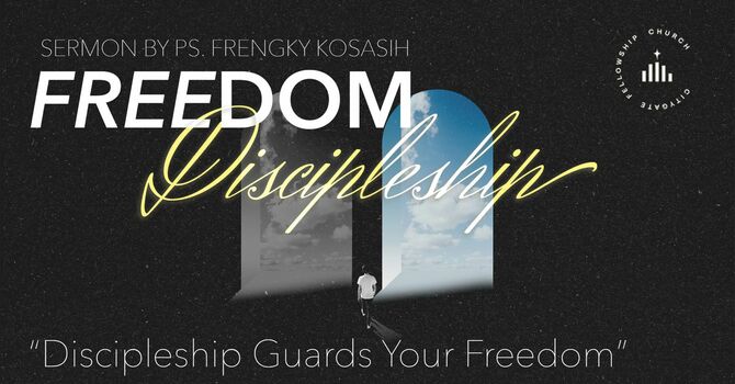Discipleship Guards Your Freedom