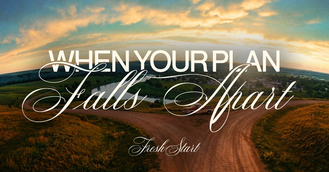 When Your Plan Falls Apart