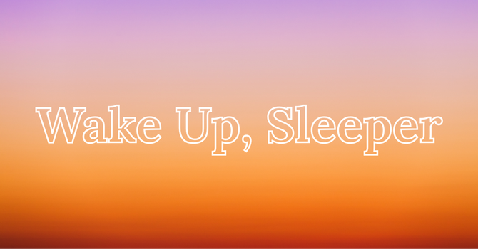 Wake Up, Sleeper