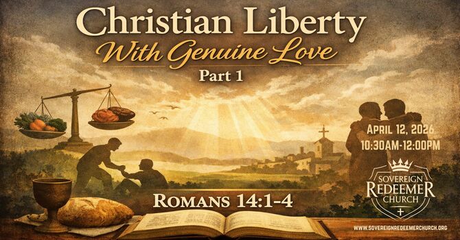 "Christian Liberty With Genuine Love" Part 1