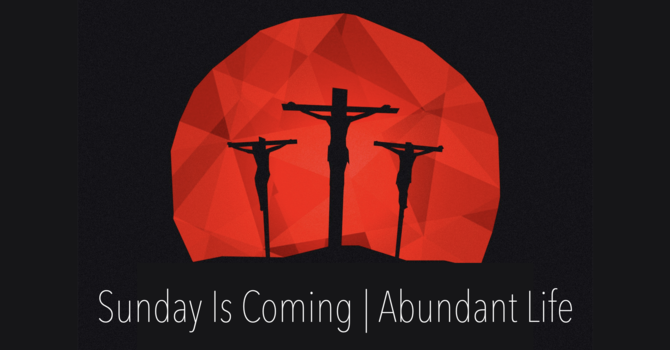 Sunday Is Coming | Abundant Life - Pastor Gerry Bass