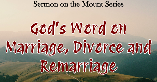God's Word on Marriage, Divorce and Remarriage