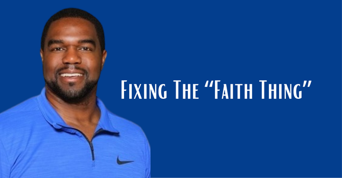Fixing The “Faith Thing"