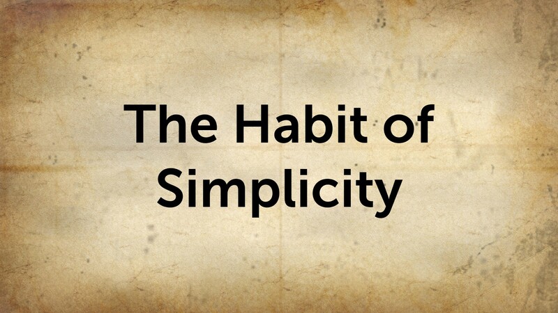The Habit of Simplicity