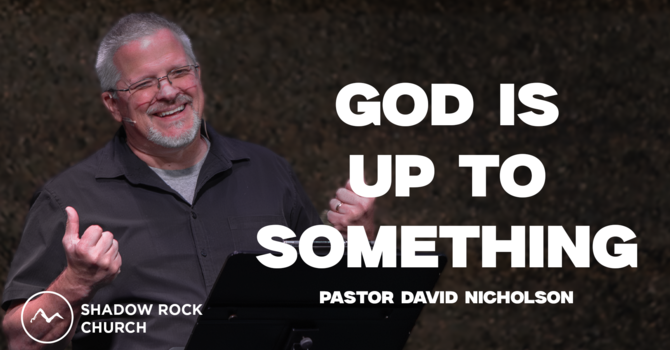 God Is Up To Something