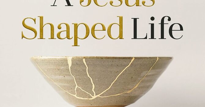A Jesus Shaped Life