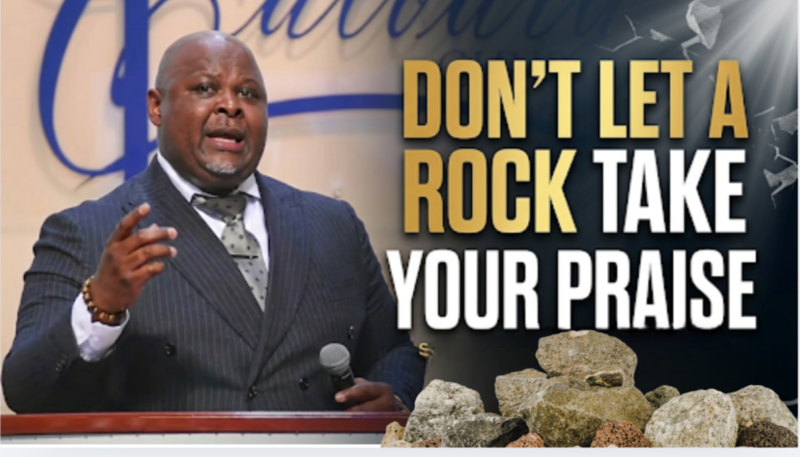 Don't Let A Rock Take Your Praise 
