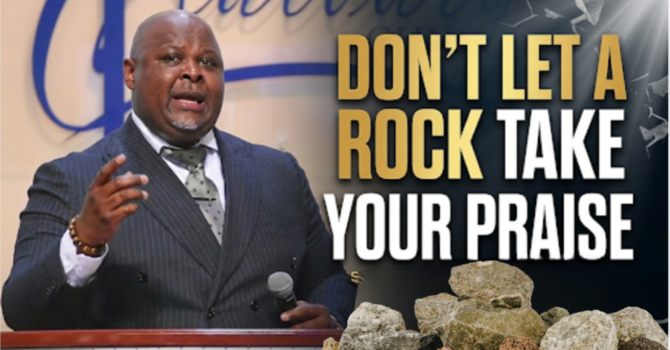 Don't Let A Rock Take Your Praise 