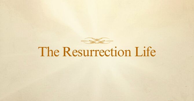 Living the Resurrected Life