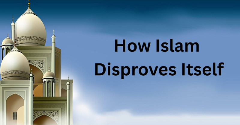 How Islam Disproves Itself