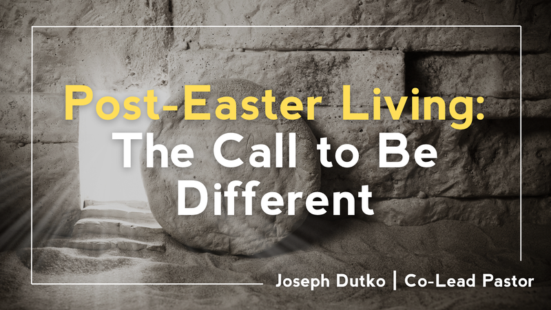 Post-Easter Living: The Call to Be Different