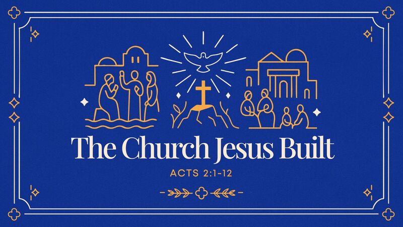 The Church Jesus Built #1 - Built by the Spirit, Not by Man