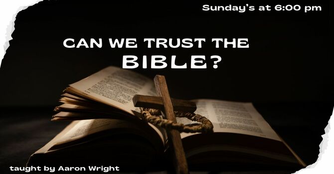 Can We Trust the Bible, Part 1