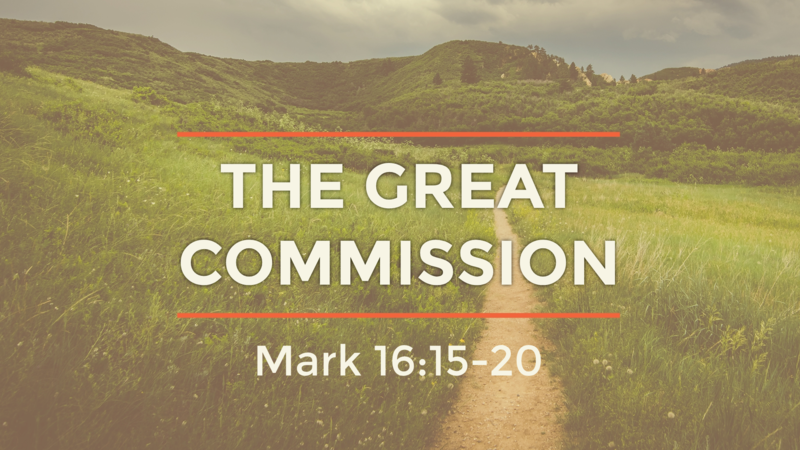 Mark 16:15-20, The Great Commission