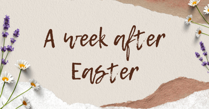 A Week After Easter