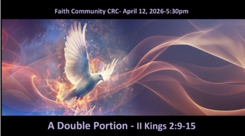 “A Double Portion” April 12 2025 P.M. Service