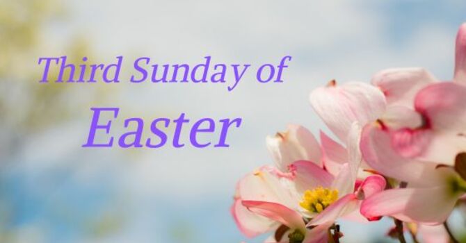 THIRD SUNDAY OF EASTER, APRIL 19, 2026 image
